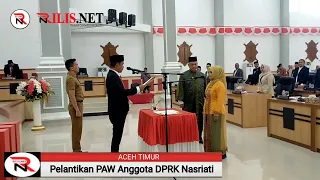 Pelantikan PAW dan Sumpah Jabatan Anggota DPRK Aceh Timur