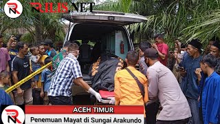 Mayat Tanpa Identitas Ditemukan di Sungai Arakundo Aceh Timur